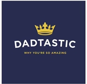 Buy Dadtastic: Why You're So Amazing