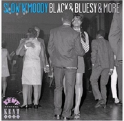 Buy Slow N Moody Black And Bluesy And More