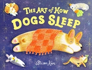 Buy The Art of How Dogs Sleep