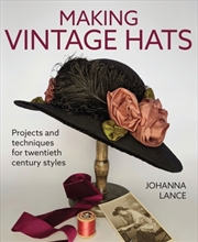 Buy Making Vintage Hats: Projects and Techniques for Twentieth Century Styles