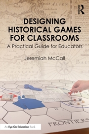Buy Designing Historical Games for Classrooms