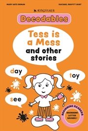 Buy Kingfisher Decodables Tess Is A Mess: Beginning Letters I
