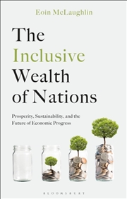 Buy The Inclusive Wealth of Nations: Prosperity, Sustainability, and the Future of Economic Progress