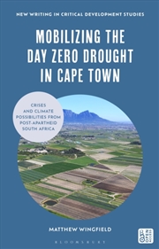 Buy Mobilizing the Day Zero Drought in Cape Town: Crises and Climate Possibilities from Post-Apartheid S