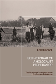 Buy Self-Portrait of a Holocaust Perpetrator: The Wartime Correspondence ofa German Policeman