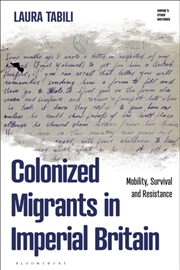Buy Colonized Migrants in Imperial Britain: Networks of Mobility, Survival and Resistance