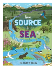 Buy From Source to Sea: The Story of Rivers