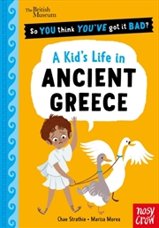 Buy British Museum: So You Think You've Got It Bad? A Kid's Life in Ancient Greece