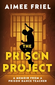 Buy The Prison Project : A Memoir From a Prison Dance Teacher