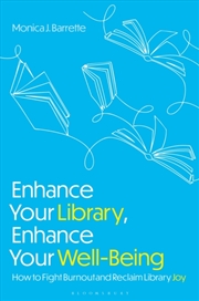 Buy Enhance Your Library, Enhance Your Well-Being: How to Fight Burnout andReclaim Library Joy
