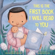 Buy This Is the First Book I Will Read to You