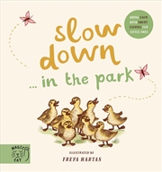 Buy Slow Down…  in the Park