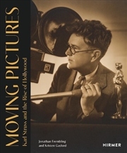 Buy Moving Pictures: Karl Struss and the Rise of Hollywood