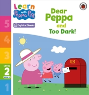 Buy Learn with Peppa Phonics Level 2 Book 2 - Dear Peppa and Too Dark! (Phonics Reader)