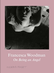 Buy Francesca Woodman: On Being an Angel