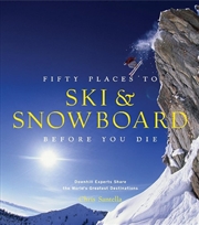 Buy Fifty Places to Ski and Snowboard Before You Die