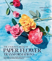 Buy Exquisite Book of Paper Flower Transformations