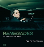 Buy Chloe Sherman: Renegades. San Francisco: The 1990s