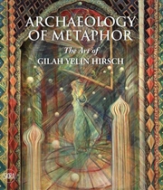 Buy Archaeology of Metaphor: The Art of Gilah Yelin Hirsch