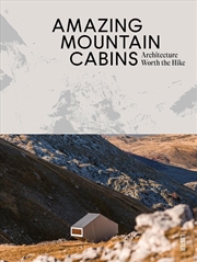 Buy Amazing Mountain Cabins: Architecture Worth the Hike