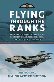 Buy Flying through the Ranks: The Extraordinary Experiences of Airmen to Air Marshals from the Cold War