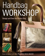 Buy Handbag Workshop: Design and Sew the Perfect Bag