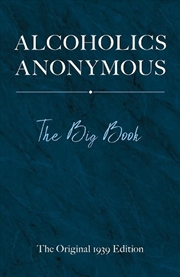 Buy Alcoholics Anonymous: The Big Book: The Original 1939 Edition