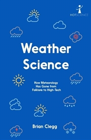 Buy Weather Science: How Meteorology Has Gone from Folklore to High-Tech