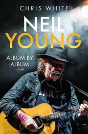 Buy Neil Young: Album by Album