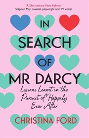 Buy In Search of Mr Darcy: Lessons Learnt in the Pursuit of Happily Ever After