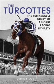 Buy Turcottes: The Remarkable Story of a Horse Racing Dynasty