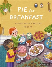 Buy Pie for Breakfast: Simple Baking Recipes for Kids