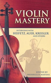 Buy Violin Mastery: Interviews with Heifetz, Aur, Kreisler and Others