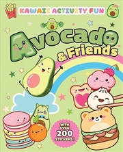 Buy Avocado & Friends: Kawaii Activity Fun (With Over 200 Stickers!)