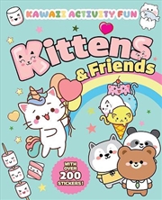 Buy Kittens & Friends: Kawaii Activity Fun (With Over 200 Stickers!)