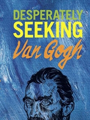 Buy Desperately Seeking Van Gogh