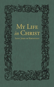 Buy My Life in Christ: The Spiritual Journals of St John of Kronstadt