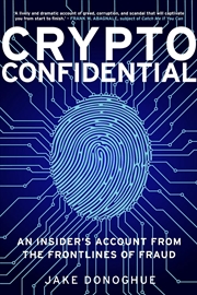 Buy Crypto Confidential: An Insider's Account from the Frontlines of Fraud