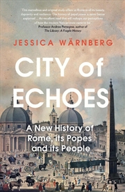 Buy City of Echoes: A New History of Rome, its Popes and its People