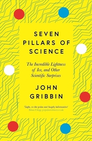 Buy Seven Pillars of Science: The Incredible Lightness of Ice, and Other Scientific Surprises