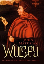Buy Wolsey: The Life of King Henry VIII's Cardinal