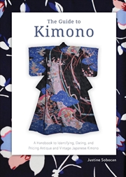 Buy Guide to Kimono: A Handbook to Identifying, Dating, and Pricing Antique and Vintage Japanese Kimono