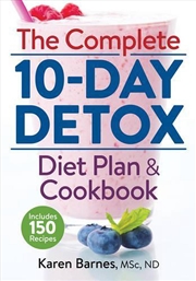 Buy Complete 10-Day Detox Diet Plan and Cookbook: Includes 150 Recipes