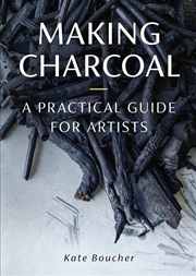 Buy Making Charcoal - A Practical Guide For Astists
