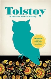 Buy Tolstoy in Search of Truth and Meaning: Wisdom from His Letters, Novels, Essays and Conversations