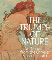 Buy Triumph of Nature: Art Nouveau from the Chrysler Museum of Art
