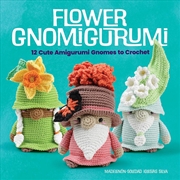 Buy Flower Gnomigurumi: 12 Cute Amigurumi Gnomes to Crochet