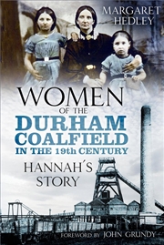 Buy Women of the Durham Coalfield in the 19th Century: Hannah's Story
