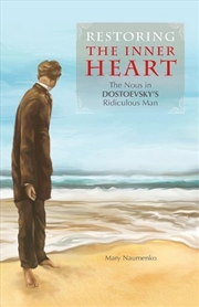 Buy Restoring the Inner Heart: The Nous in Dostoevsky's Ridiculous Man