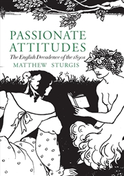 Buy Passionate Attitudes: The English Decadence of the 1890s